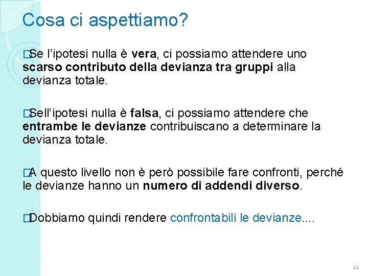 Cosa ci aspettiamo? �Se l’ipotesi nulla è vera, ci possiamo attendere uno scarso contributo