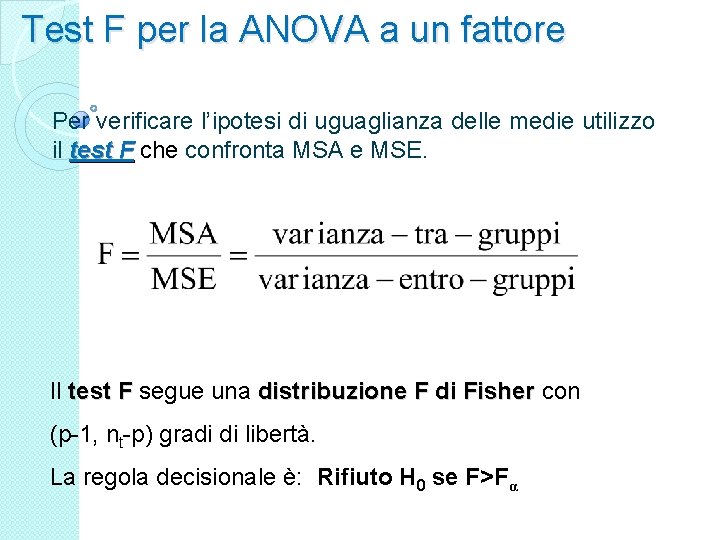 Test F per la ANOVA a un fattore Per verificare l’ipotesi di uguaglianza delle