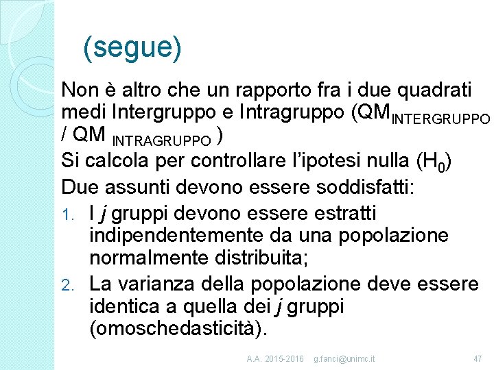 (segue) Non è altro che un rapporto fra i due quadrati medi Intergruppo e