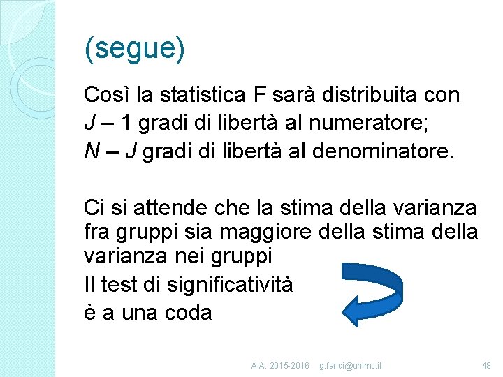 (segue) Così la statistica F sarà distribuita con J – 1 gradi di libertà