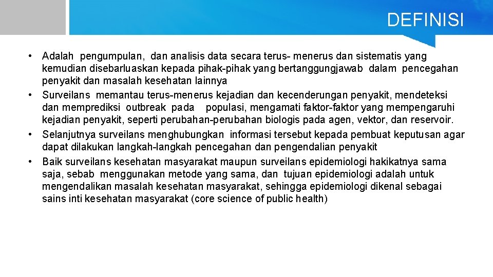 DEFINISI • Adalah pengumpulan, dan analisis data secara terus- menerus dan sistematis yang kemudian