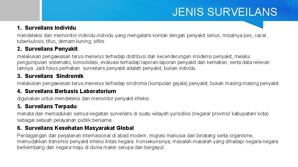 JENIS SURVEILANS 1. Surveilans Individu mendeteksi dan memonitor individu-individu yang mengalami kontak dengan penyakit