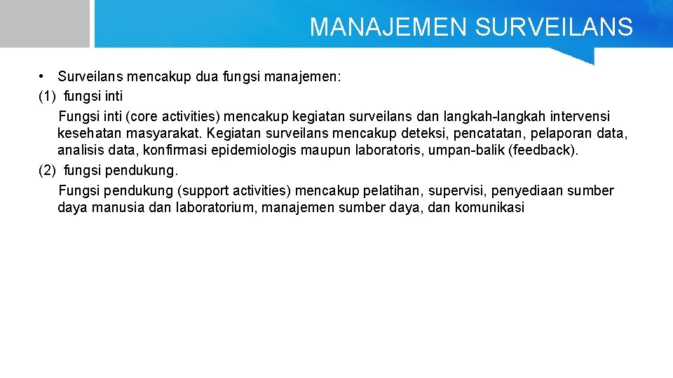 MANAJEMEN SURVEILANS • Surveilans mencakup dua fungsi manajemen: (1) fungsi inti Fungsi inti (core