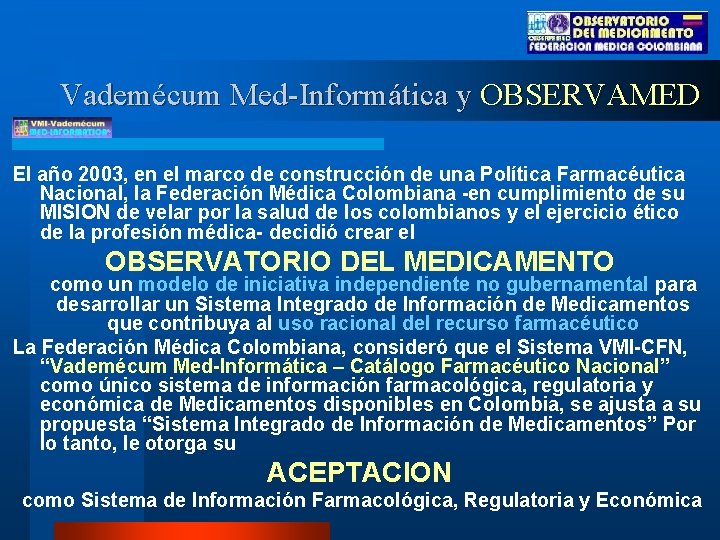 Vademécum Med-Informática y OBSERVAMED El año 2003, en el marco de construcción de una