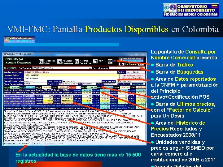 VMI-FMC: Pantalla Productos Disponibles en Colombia En la actualidad la base de datos tiene