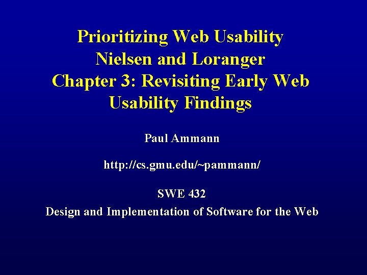 Prioritizing Web Usability Nielsen and Loranger Chapter 3: Revisiting Early Web Usability Findings Paul