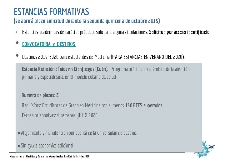 ESTANCIAS FORMATIVAS (se abrirá plazo solicitud durante la segunda quincena de octubre 2019) •