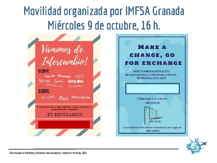 Movilidad organizada por IMFSA Granada Miércoles 9 de octubre, 16 h. Vicedecanato de Movilidad