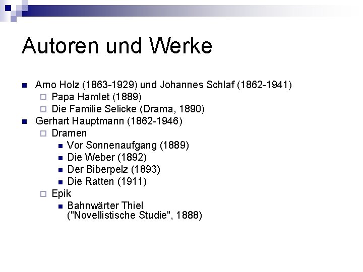 Autoren und Werke n n Arno Holz (1863 -1929) und Johannes Schlaf (1862 -1941)