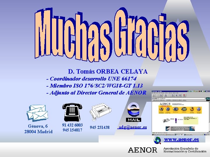 D. Tomás ORBEA CELAYA - Coordinador desarrollo UNE 66174 - Miembro ISO 176/SC 2/WG