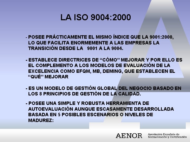LA ISO 9004: 2000 - POSEE PRÁCTICAMENTE EL MISMO ÍNDICE QUE LA 9001: 2000,