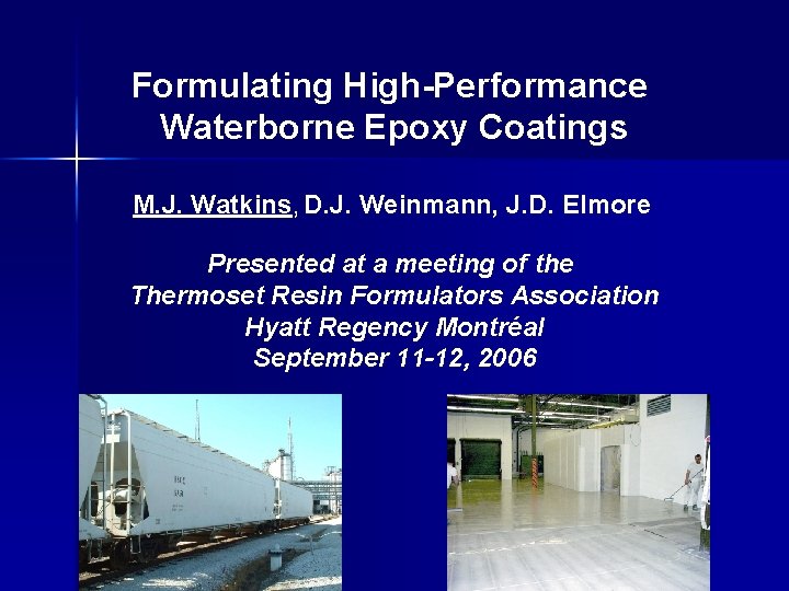 Formulating High-Performance Waterborne Epoxy Coatings M. J. Watkins, D. J. Weinmann, J. D. Elmore