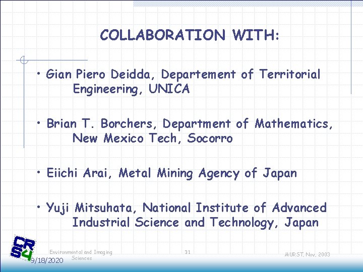 COLLABORATION WITH: • Gian Piero Deidda, Departement of Territorial Engineering, UNICA • Brian T. COLLABORATION WITH: • Gian Piero Deidda, Departement of Territorial Engineering, UNICA • Brian T.