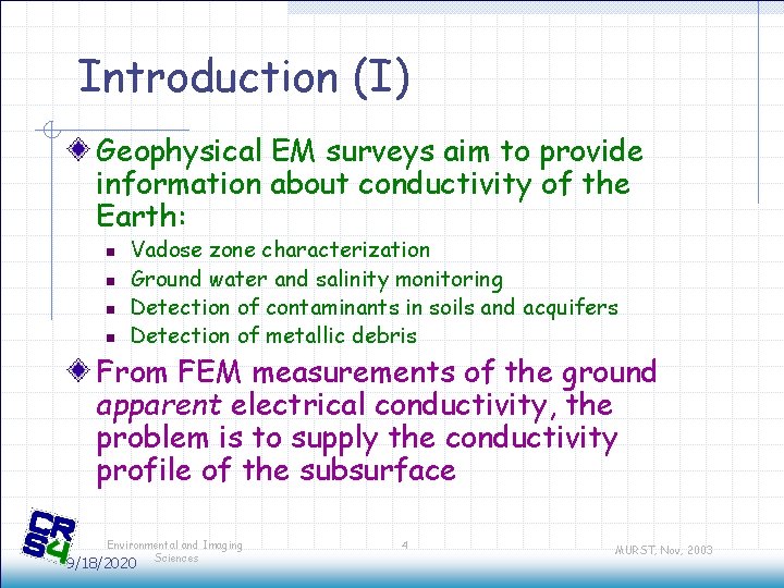 Introduction (I) Geophysical EM surveys aim to provide information about conductivity of the Earth: