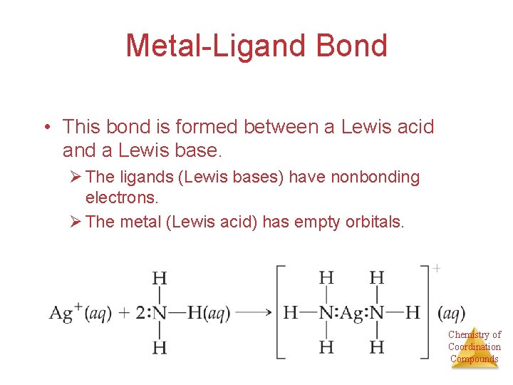 Metal-Ligand Bond • This bond is formed between a Lewis acid and a Lewis