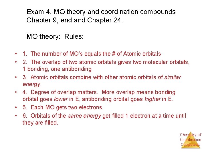 Exam 4, MO theory and coordination compounds Chapter 9, end and Chapter 24. MO