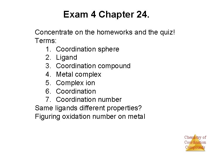 Exam 4 Chapter 24. Concentrate on the homeworks and the quiz! Terms: 1. Coordination