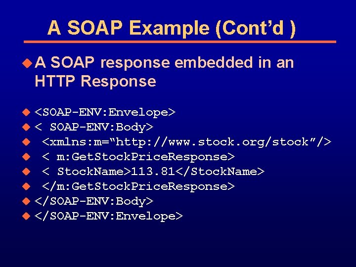 A SOAP Example (Cont’d ) u. A SOAP response embedded in an HTTP Response