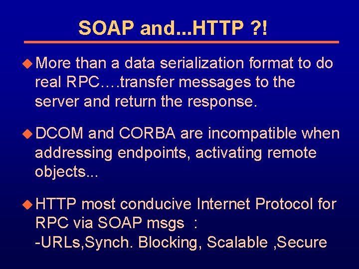 SOAP and. . . HTTP ? ! u More than a data serialization format