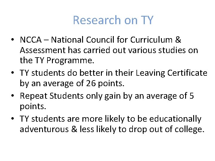 Research on TY • NCCA – National Council for Curriculum & Assessment has carried Research on TY • NCCA – National Council for Curriculum & Assessment has carried