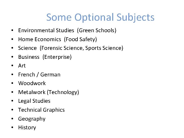 Some Optional Subjects • • • Environmental Studies (Green Schools) Home Economics (Food Safety)