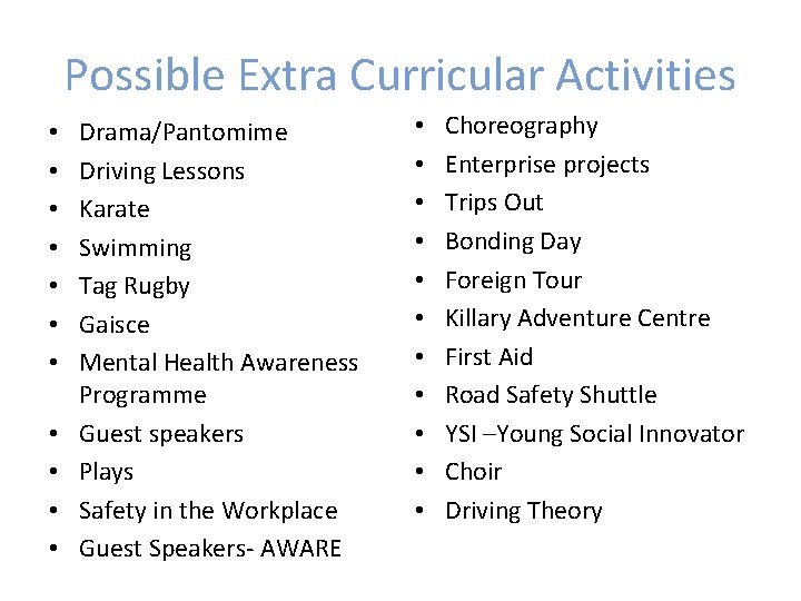 Possible Extra Curricular Activities • • • Drama/Pantomime Driving Lessons Karate Swimming Tag Rugby