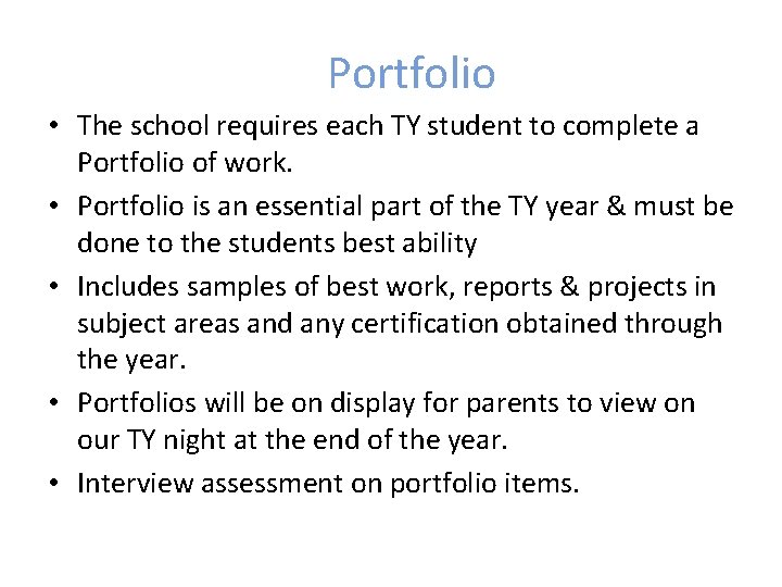 Portfolio • The school requires each TY student to complete a Portfolio of work.