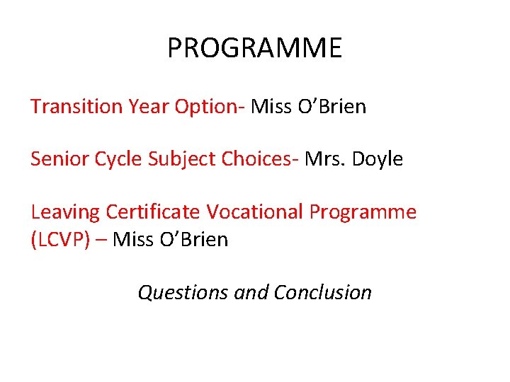 PROGRAMME Transition Year Option- Miss O’Brien Senior Cycle Subject Choices- Mrs. Doyle Leaving Certificate PROGRAMME Transition Year Option- Miss O’Brien Senior Cycle Subject Choices- Mrs. Doyle Leaving Certificate