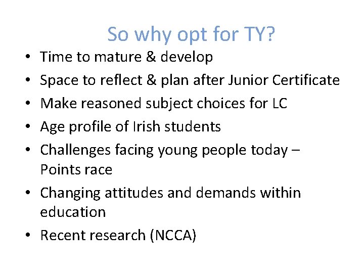 So why opt for TY? Time to mature & develop Space to reflect &