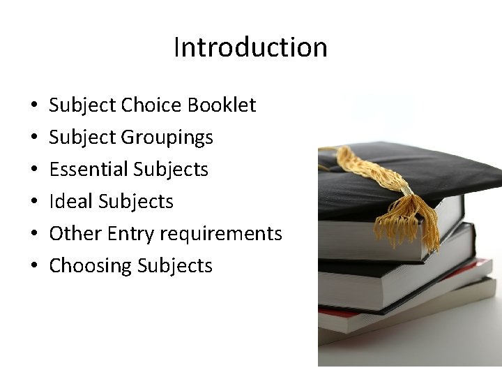 Introduction • • • Subject Choice Booklet Subject Groupings Essential Subjects Ideal Subjects Other Introduction • • • Subject Choice Booklet Subject Groupings Essential Subjects Ideal Subjects Other