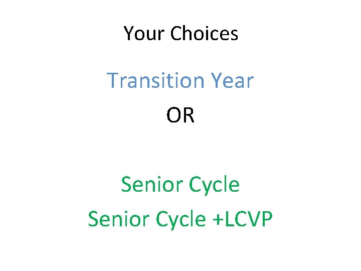 Your Choices Transition Year OR Senior Cycle +LCVP 