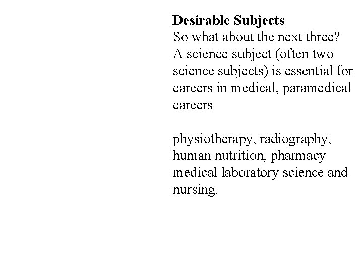 Desirable Subjects So what about the next three? A science subject (often two science Desirable Subjects So what about the next three? A science subject (often two science