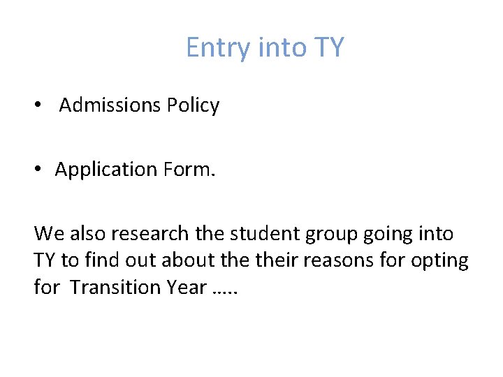 Entry into TY • Admissions Policy • Application Form. We also research the student