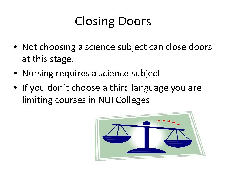 Closing Doors • Not choosing a science subject can close doors at this stage.