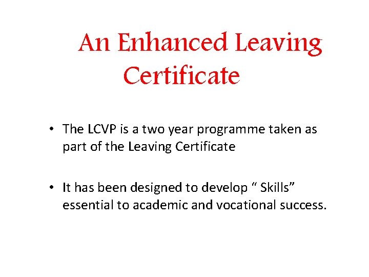 An Enhanced Leaving Certificate • The LCVP is a two year programme taken as