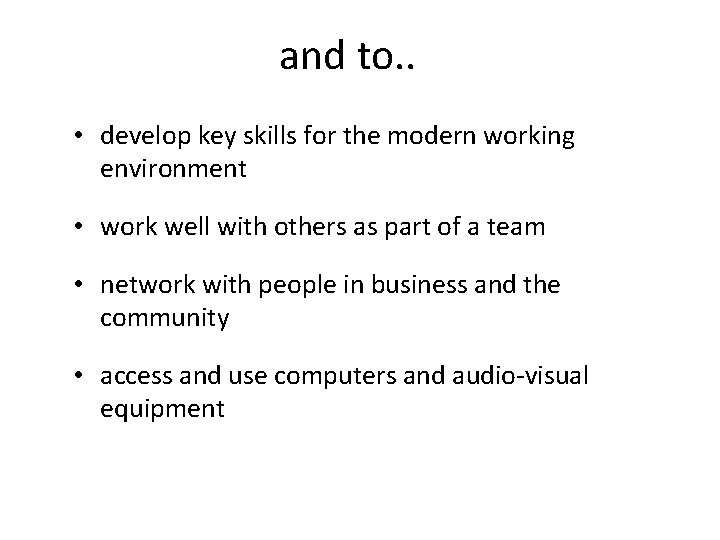 and to. . • develop key skills for the modern working environment • work