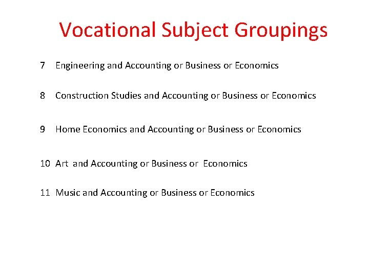 Vocational Subject Groupings 7 Engineering and Accounting or Business or Economics 8 Construction Studies Vocational Subject Groupings 7 Engineering and Accounting or Business or Economics 8 Construction Studies