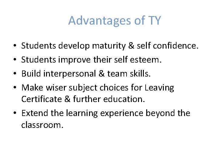 Advantages of TY Students develop maturity & self confidence. Students improve their self esteem.