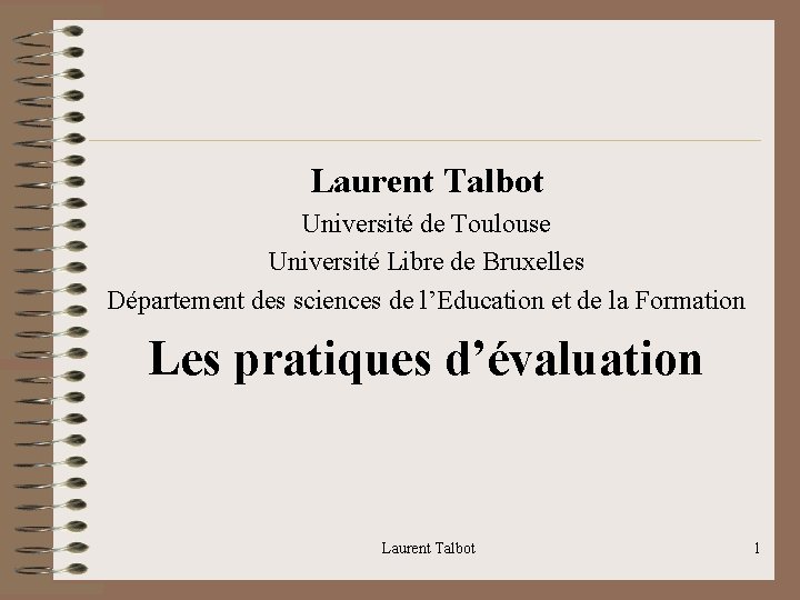 Laurent Talbot Université de Toulouse Université Libre de Bruxelles Département des sciences de l’Education