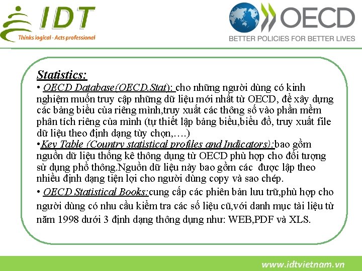 Statistics: • OECD Database(OECD. Stat): cho những người dùng có kinh nghiệm muốn truy