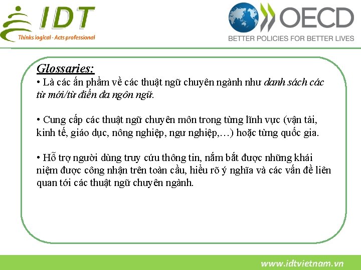 Glossaries: • Là các ấn phẩm về các thuật ngữ chuyên ngành như danh