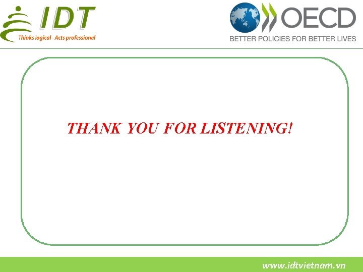 THANK YOU FOR LISTENING! www. idtvietnam. vn 