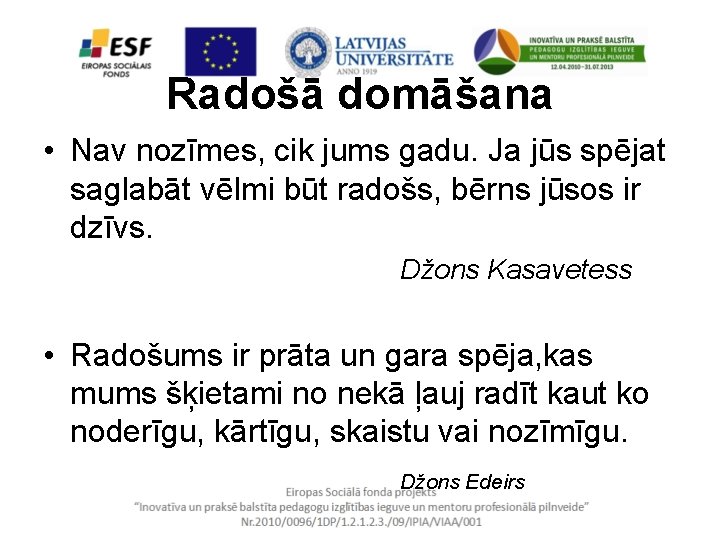 Radošā domāšana • Nav nozīmes, cik jums gadu. Ja jūs spējat saglabāt vēlmi būt