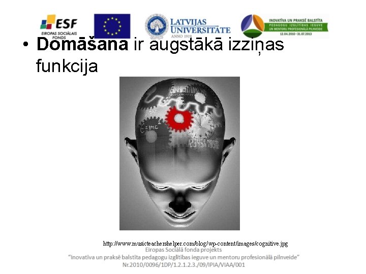  • Domāšana ir augstākā izziņas funkcija http: //www. musicteachershelper. com/blog/wp-content/images/cognitive. jpg 