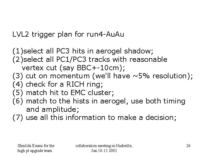 LVL 2 trigger plan for run 4 -Au. Au (1)select all PC 3 hits