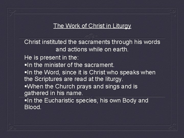 The Work of Christ in Liturgy Christ instituted the sacraments through his words and