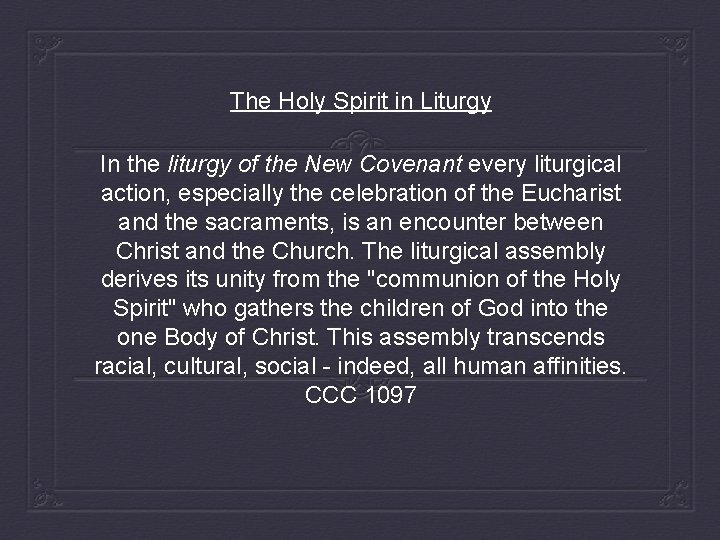 The Holy Spirit in Liturgy In the liturgy of the New Covenant every liturgical