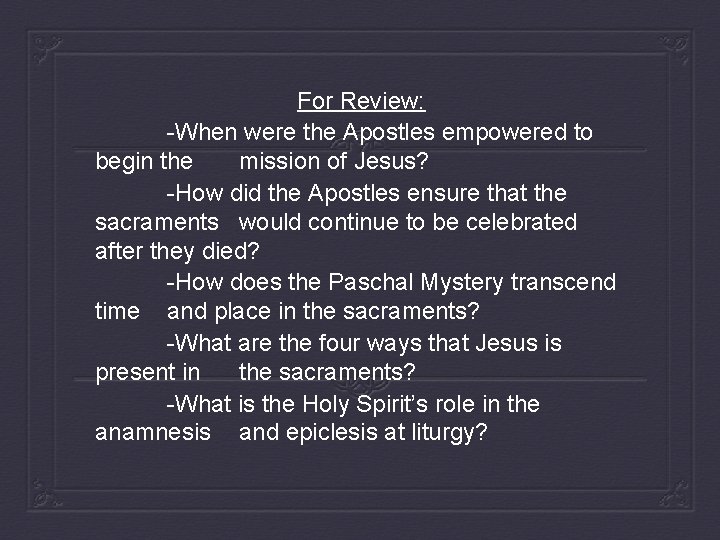 For Review: -When were the Apostles empowered to begin the mission of Jesus? -How