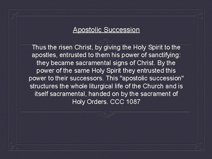 Apostolic Succession Thus the risen Christ, by giving the Holy Spirit to the apostles,