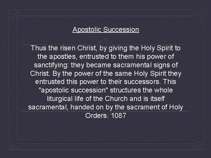 Apostolic Succession Thus the risen Christ, by giving the Holy Spirit to the apostles,